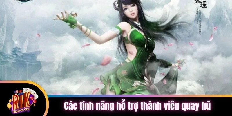 Các tính năng hỗ trợ thành viên quay hũ hiệu quả