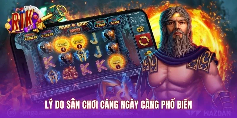 Lý do sân chơi càng ngày càng phổ biến