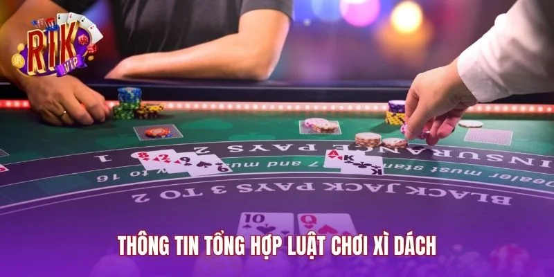 Thông tin tổng hợp luật chơi xì dách