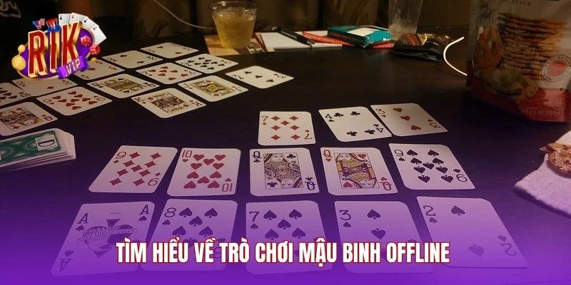 Tìm hiểu về trò chơi Mậu Binh offline 